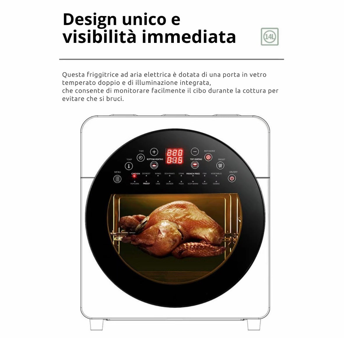 Forno ad Aria 14L con Doppio Riscaldamento e Display Touch - Air Fryer Oven Multifunzione in
Acciaio, con Girarrosto, Timer Regolabile e Accessori Inclusi - Cottura Sana e Croccante
Senza Olio